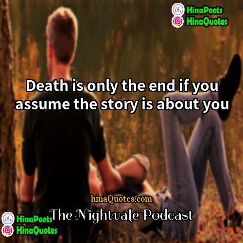 The Nightvale Podcast Quotes | Death is only the end if you